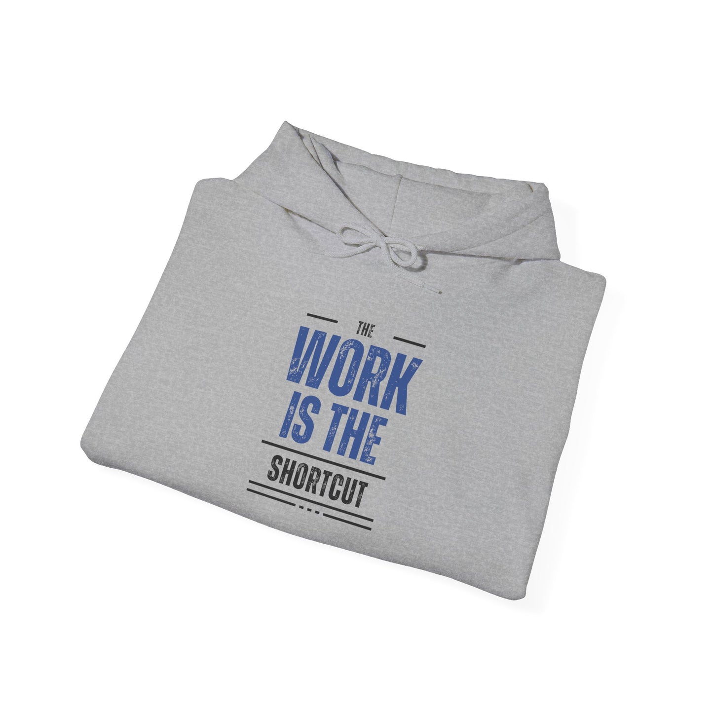 The Work Is the Shortcut Hoodie – Grind Wins Every Time