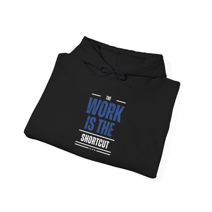 The Work Is the Shortcut Hoodie – Grind Wins Every Time