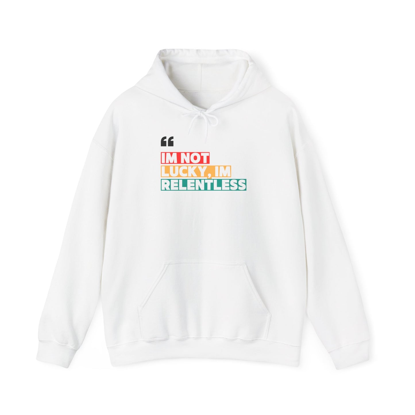 I’m Not Lucky, I’m Relentless Hoodie – Grind Over Excuses