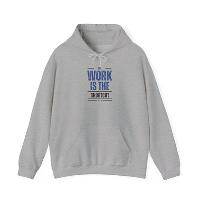 The Work Is the Shortcut Hoodie – Grind Wins Every Time