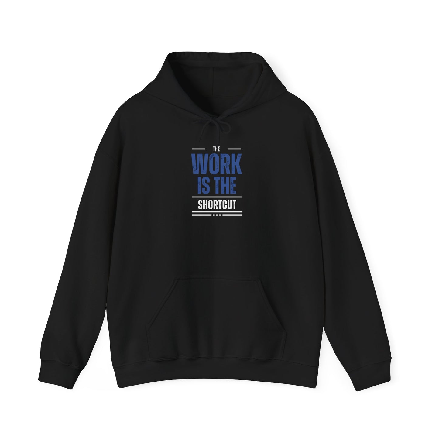 The Work Is the Shortcut Hoodie – Grind Wins Every Time
