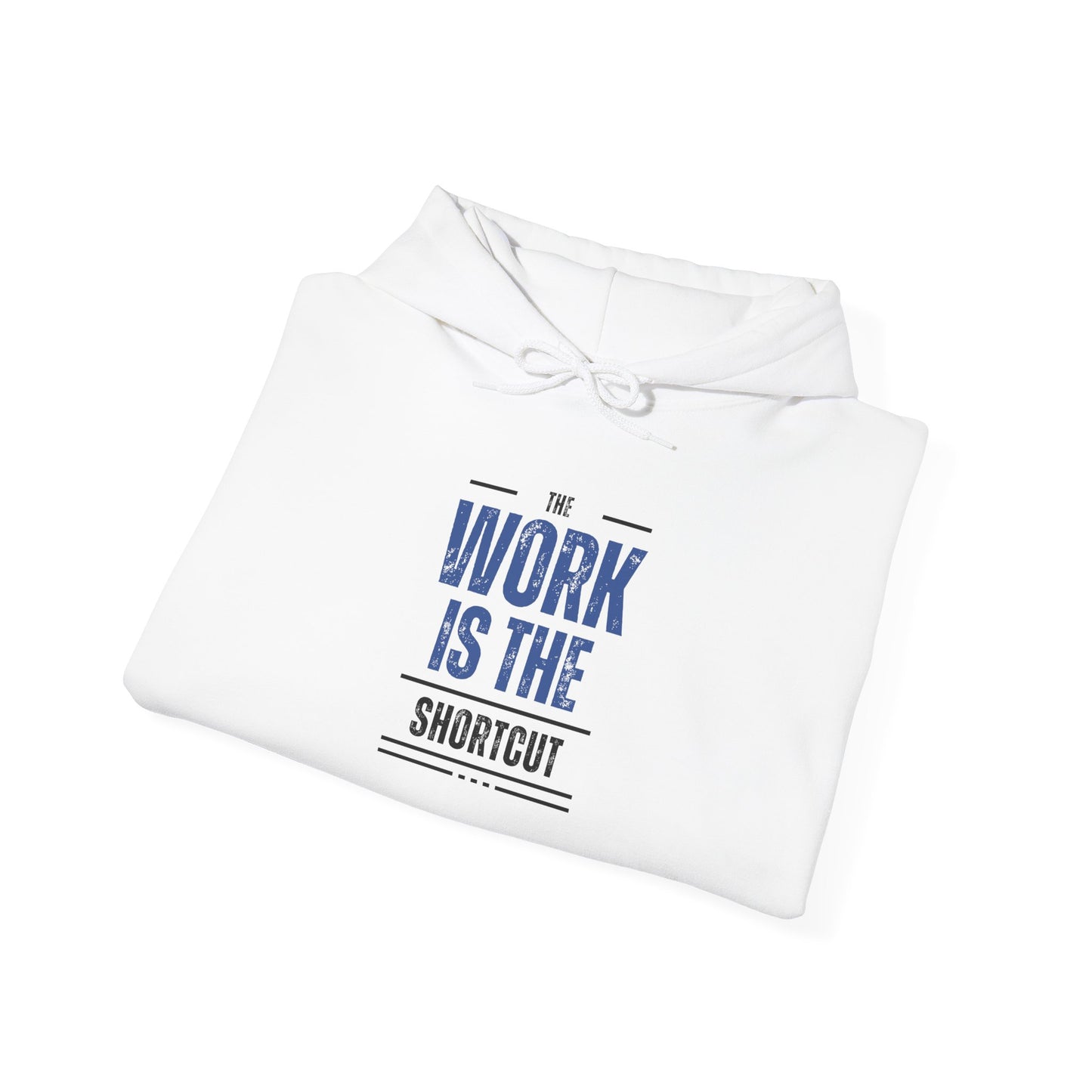 The Work Is the Shortcut Hoodie – Grind Wins Every Time