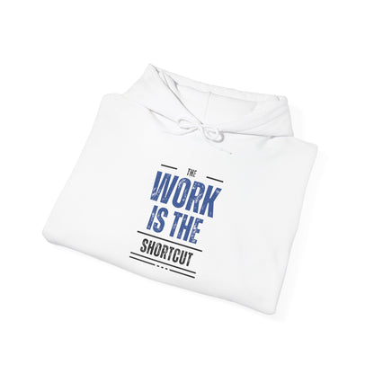 The Work Is the Shortcut Hoodie – Grind Wins Every Time