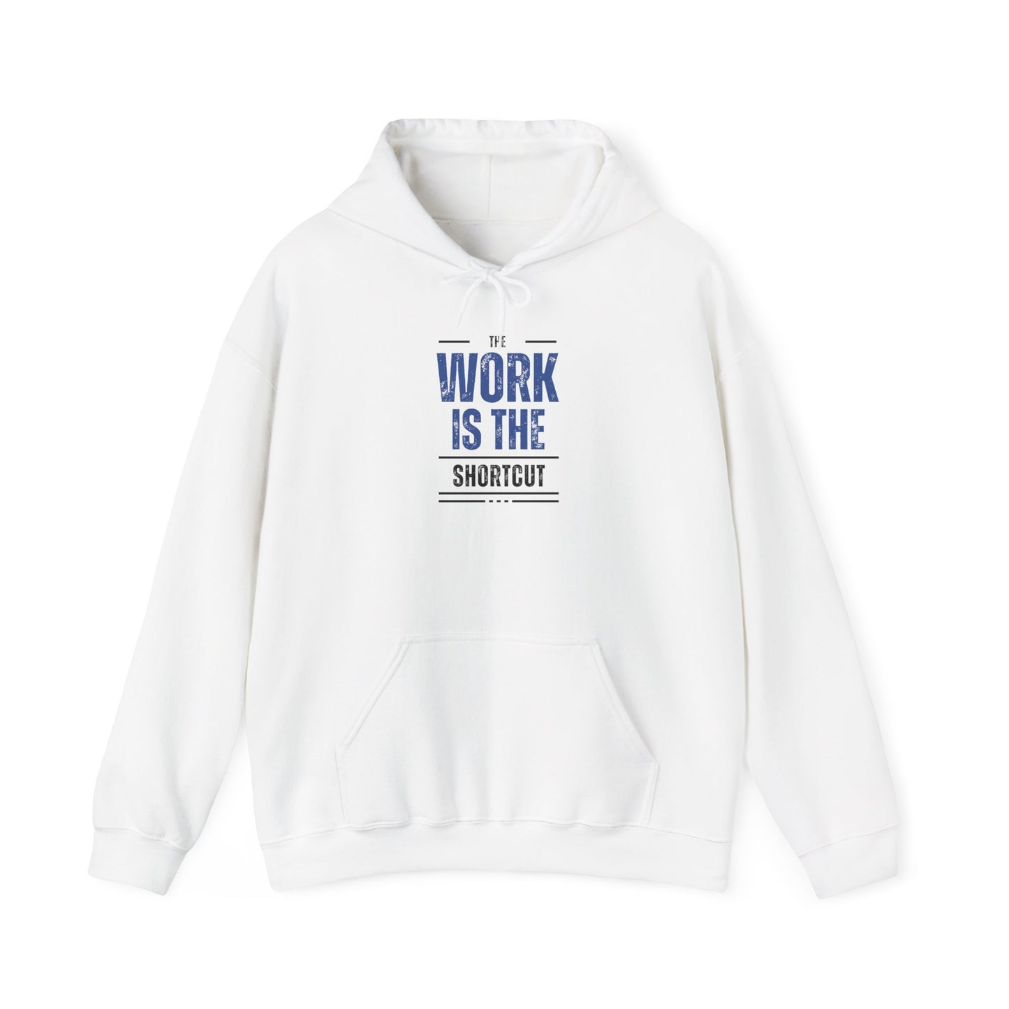 The Work Is the Shortcut Hoodie – Grind Wins Every Time