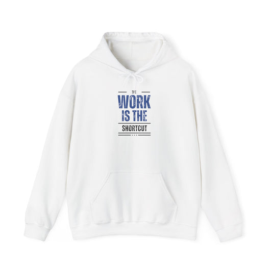 The Work Is the Shortcut Hoodie – Grind Wins Every Time