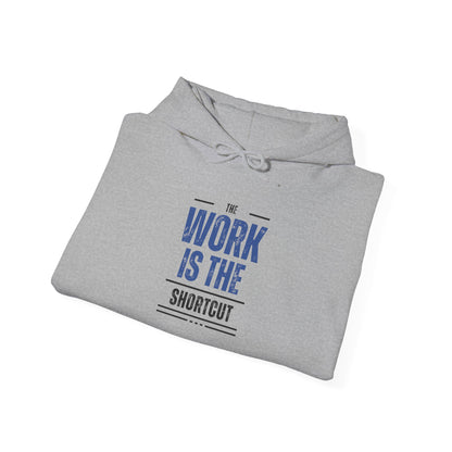 The Work Is the Shortcut Hoodie – Grind Wins Every Time